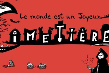 Le Monde est un Joyeux Cimetière