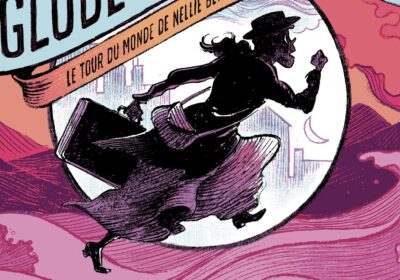 Globe-trotteuses – Le tour du monde de Nellie Bly et Elizabeth Bisland