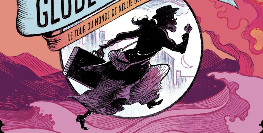 Globe-trotteuses – Le tour du monde de Nellie Bly et Elizabeth Bisland