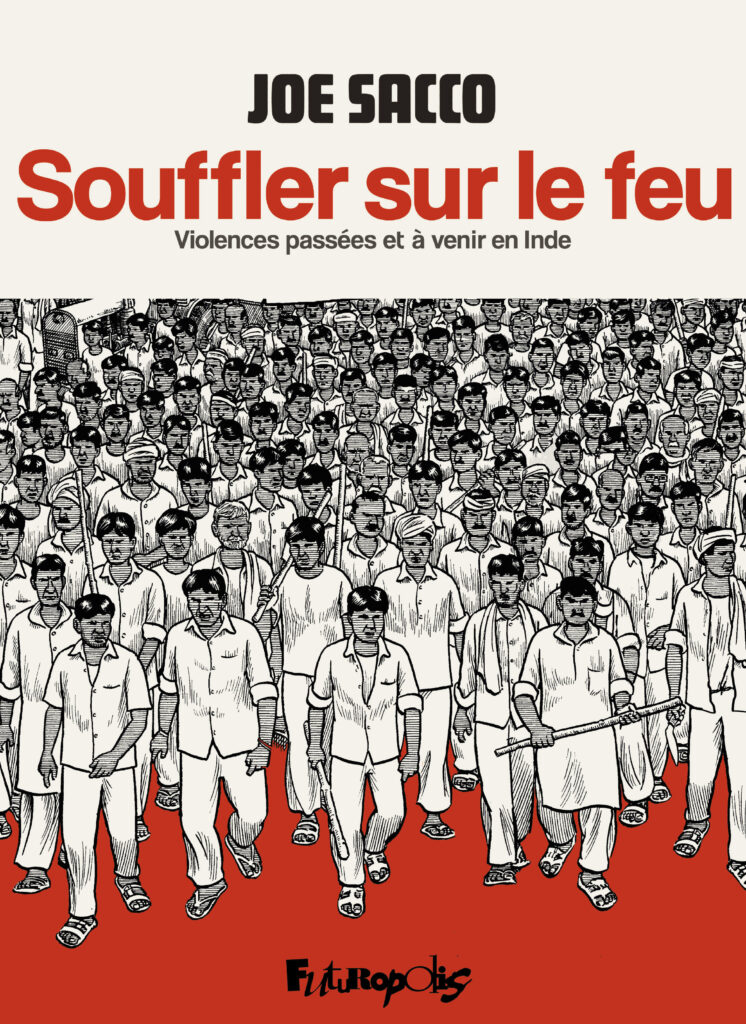 Souffler sur le feu. Violences passées et à venir en Inde Joe Sacco Futuropolis couverture