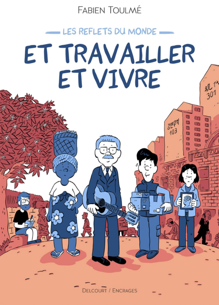Les reflets du monde - Et travailler et Vivre - Delcourt couverture