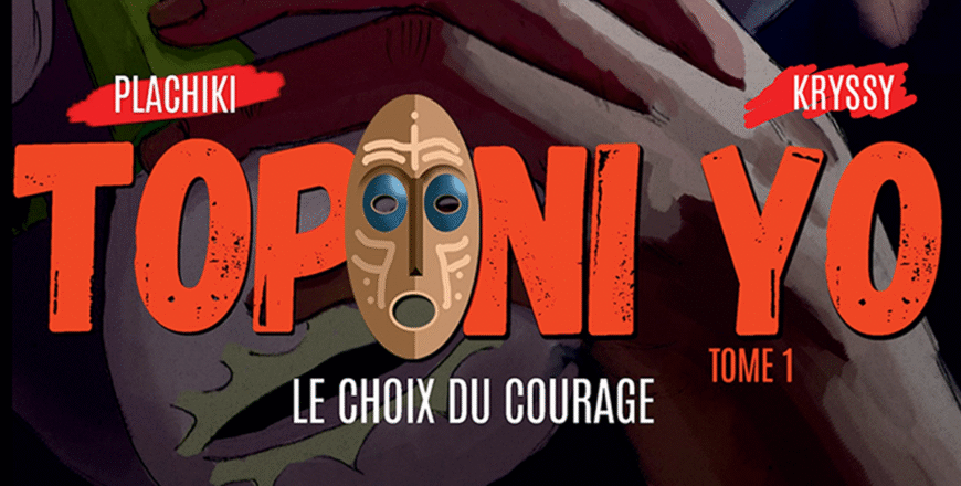 Toponi Yo tome 1 : Le choix du courage