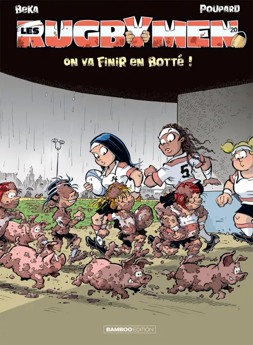 © Bamboo - Les Rugbymen tome 20 : On va finir en botté ! - BeKa, Poupard