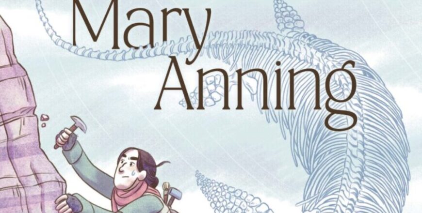 Mary Anning – Sur les traces des dinosaures